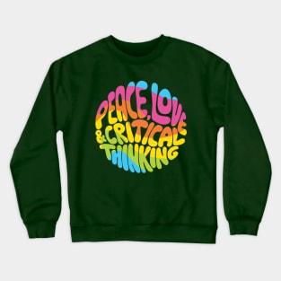 Peace, Love and Critical Thinking (Rainbow) Crewneck Sweatshirt